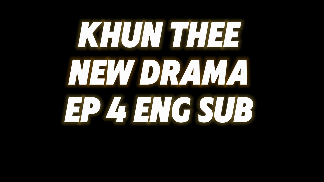 Khun Thee Drama Episode 4 English Subtitles