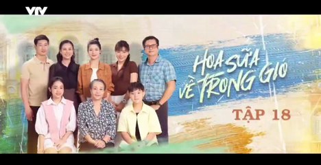 Hoa Sữa Về Trong Gió - tập 18 - HP Media