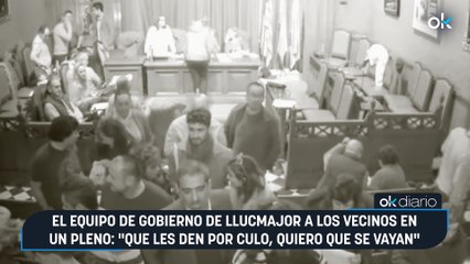 El equipo de gobierno de Llucmajor a los vecinos en un pleno: "Que les den por culo quiero que se vayan"