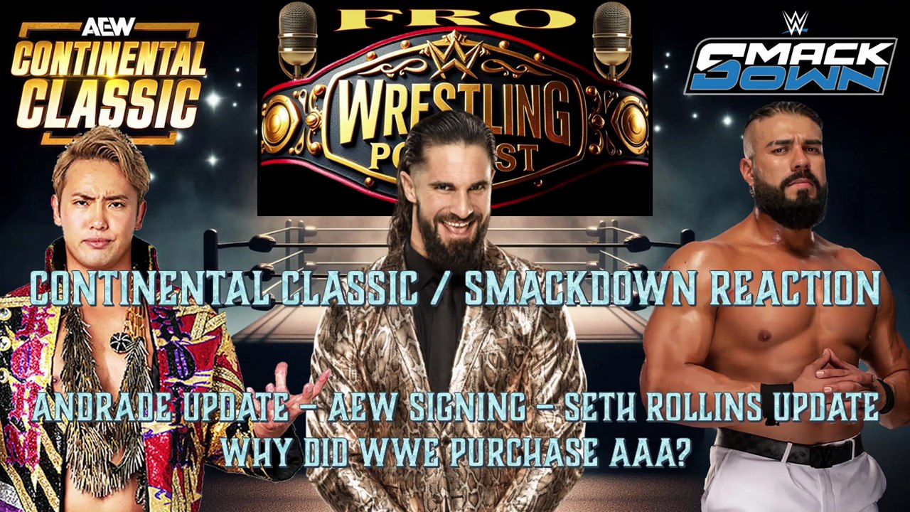 Smackdown Reaction - Continental Classic - Andrade - Seth Rollins - AEW Signing