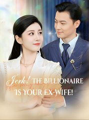 Jerk The Billionaire Is Your Ex-Wife - Drama FULL MOVIES ENGLISH SUB