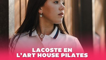 Lacoste llega a L’Art House Pilates: tu nuevo espacio para ejercitarte, relajarte y brillar