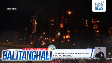 Ph Consulate General sa Hong Kong - 1 OFW ang patay sa sunog sa Tai Po District | Balitanghali