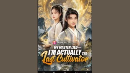 My Master Lied Im Actually The Last Cultivator - FULL MOVIES ENGLISH SUB