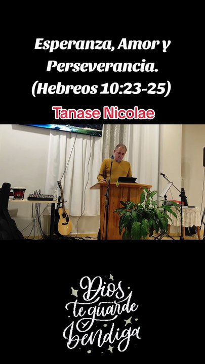 Esperanza, Amor y Perseverancia.  (Hebreos 10:23-25) Tanase Nicolae