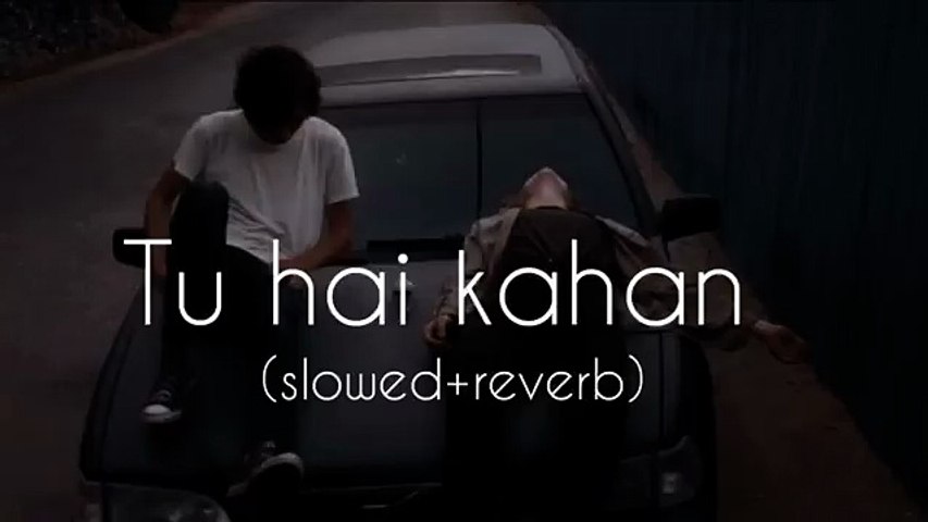 Tu hai kahan slowed+reverb Raffey   Usama  Ahad