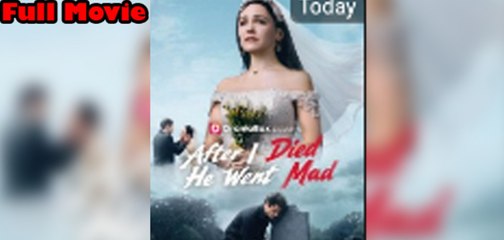 [ Hot 2025🔥] After I Died He Went Mad Full Movie | Dramabox