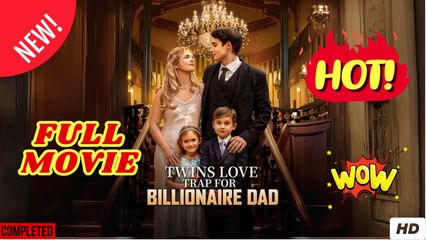 Twins' Love Trap for Billionaire Dad - Full Movie HD