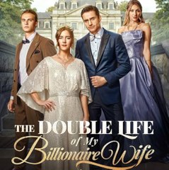 The Double Life Of My Billionaire Wife - Full Episodes