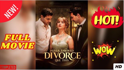 Never Enjoyed Divorce Like This - Full Movie