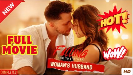 Falling for the Other Woman's Husband - Full Movie HD