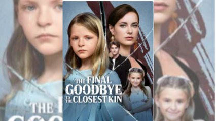 The Final Goodbye to the Closest Kin Full Movie