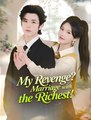 My Revenge Marriage With The Richest - Drama FULL MOVIES ENGLISH SUB
