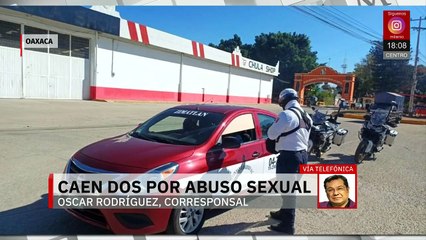 Detienen a dos hombres por abuso sexual en Oaxaca