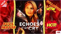 HOT- Echoes of Her Cry dailymotion