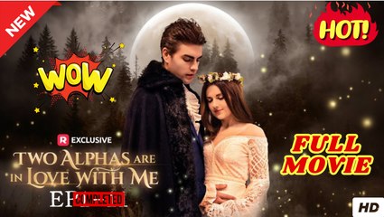 Two Alphas Are in Love With Me Short Drama - Video Dailymotion