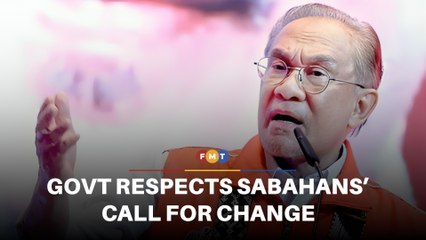 Govt respects Sabahans’ demand for change, says Anwar