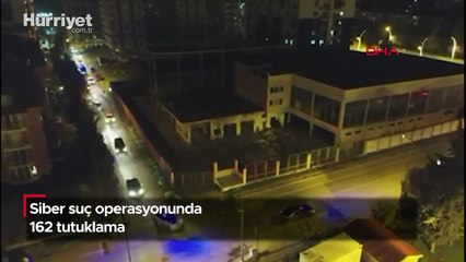 Siber suç operasyonunda 162 tutuklama