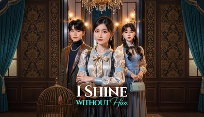 [EngSub] I Shine Without Him - From Doormat To Diamond