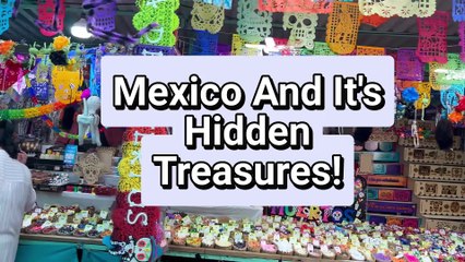 MEXICO'S Hidden Treasures Revealed Now?