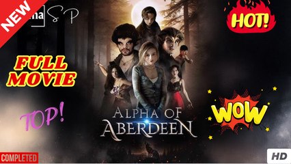 Alpha of Aberdeen dailymotion