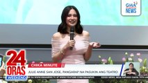 Julie Anne San Jose, pangarap na pasukin ang teatro | 24 Oras Weekend
