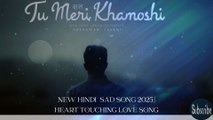 तू ही मेरी खामोशी |Tu Hi Meri Khamoshi | New Hindi Sad Song 2025 | Heart Touching Emotional Track #1million