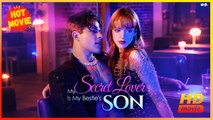 My Secret Lover Is My Bestie's Son | Full Movie HD - Best Drama ShortFilms Hot Romance Love
