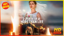 I Love You More Than Life | Full Movie HD - Best Drama ShortFilms Hot Female Marc Herrmann Kiley Pearson Romance Toxic Romance Modern Sentimental Emotional USA Hospital Mansion Office Contemporary All Ages CEO Childhood Sweetheart Love After Divorce