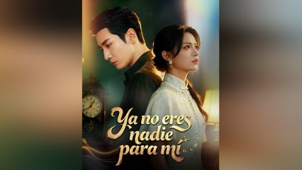 Ya no Eres Nadie Para Mí Episodio Completo