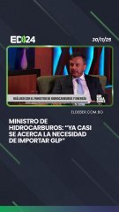 Ministro de Hidrocarburos: “Ya casi  se acerca la necesidad  de importar GLP”