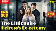 🔥 The Billionaire Heiress's Ex ectomy