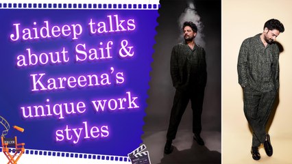 Jaideep Ahlawat reflects on collaborating with Saif Ali Khan and Kareena Kapoor Khan