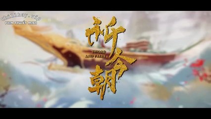 TIÊN KIẾM KỲ HIỆP 6: KỲ KIM TRIÊU - Tập 17 (Thuyết Minh) | Hứa Khải & Ngu Thư Hân