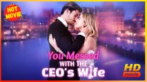 You Messed with the CEO's Wife | Full Movie HD - Best Drama ShortFilms Hot Romance Love