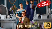 Wrong Marriage, Fated Groom | Full Movie HD - Drama ShortFilms Hot