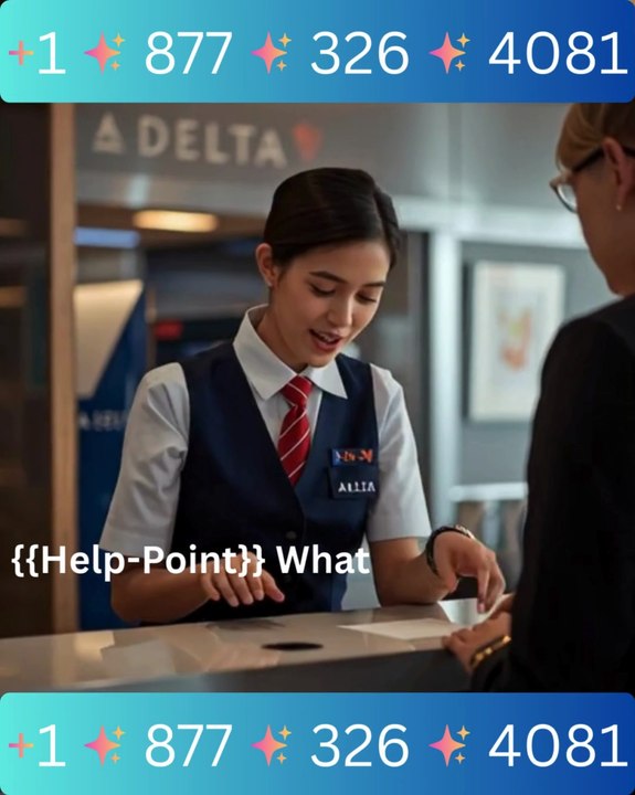 {{Help-Point}} What services does Delta Airlines provide? +1-877-326-4081