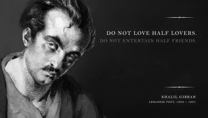 Do_Not_Love_Half_Lovers_–_Khalil_Gibran__Powerful_Life_Poetry_(480p)