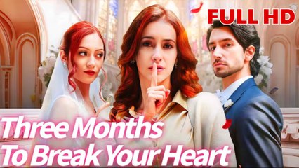 Three Months To Break Your Heart – FULL HD MOVIE [Eng Sub]