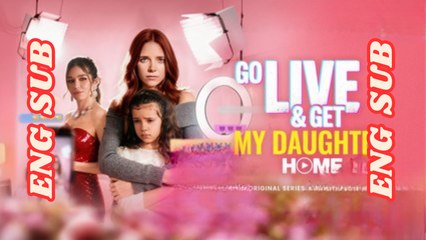 [New] Go Live And Get My Daughter Home Full Movie -  Full HD [Engsub]