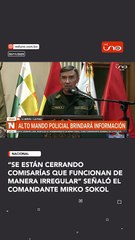 “se están cerrando comisarías que funcionan de manera irregular” señaló el comandante mirko sokol