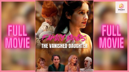 New Family Bonds: The Vanished Daughter – Full HD Movie