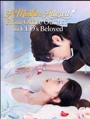 A Mother Adored: From Office Outcast to CEO’s Beloved (2025) – FULL [Eng Sub]