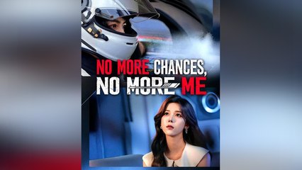 No More Chances, No More Me - Full