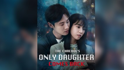 The Chaebol's Only Daughter Comes Back - Full
