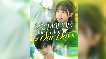 Replaying the Color of Our Days - Full