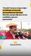 “Donald Trump es el que mejor ha definido la retorcida personalidad de Salvador Nasralla, porque dijo que no era confiable y que era oportunista” — Manuel Zelaya, expresidente.