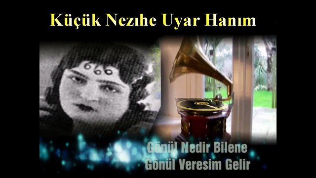 Küçük Nezihe Uyar Hanım ♪♪♪ Gönül Nedir Bilene Gönül Veresim Gelir
