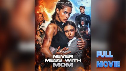 Never Mess With Mom Full Movie🌷