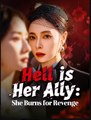 Hell is Her Ally She Burns for Revenge Chinese Drama - English Sub